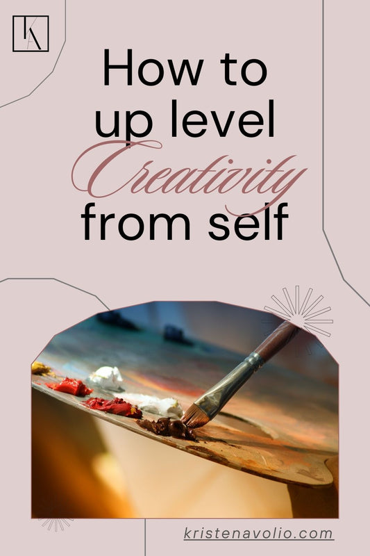 How to Up Level Creativity from Self